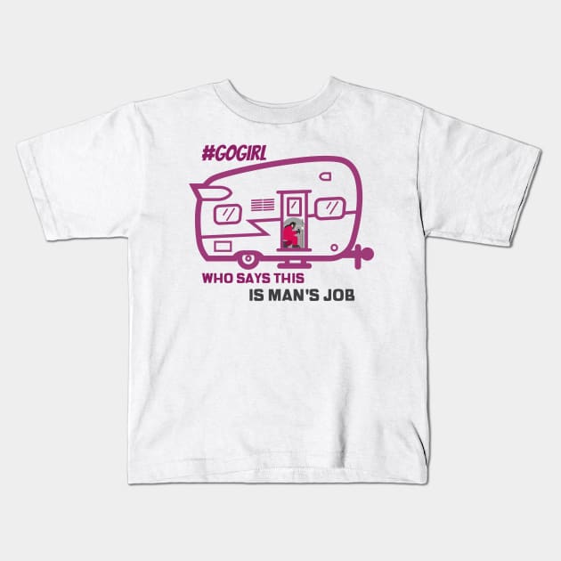 Who Says This is a Man's Job Kids T-Shirt by Make a Plan Store